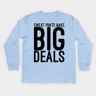 Funny saying Sweat pants make big deals Kids Long Sleeve T-Shirt